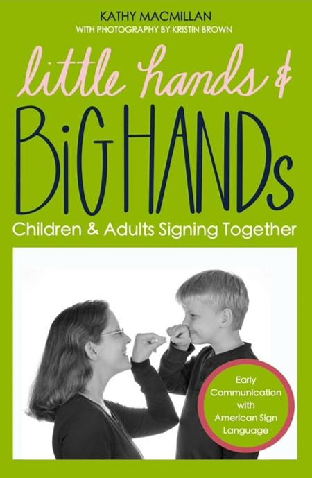 Little Hands and Big Hands: Children and Adults Signing Together
by Kathy MacMillan
Photography by Kristin Brown
Hands Up Press, 2022