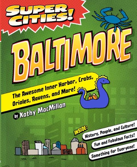 Super Cities: Baltimore
by Kathy MacMillan
Arcadia Publishing, 2023