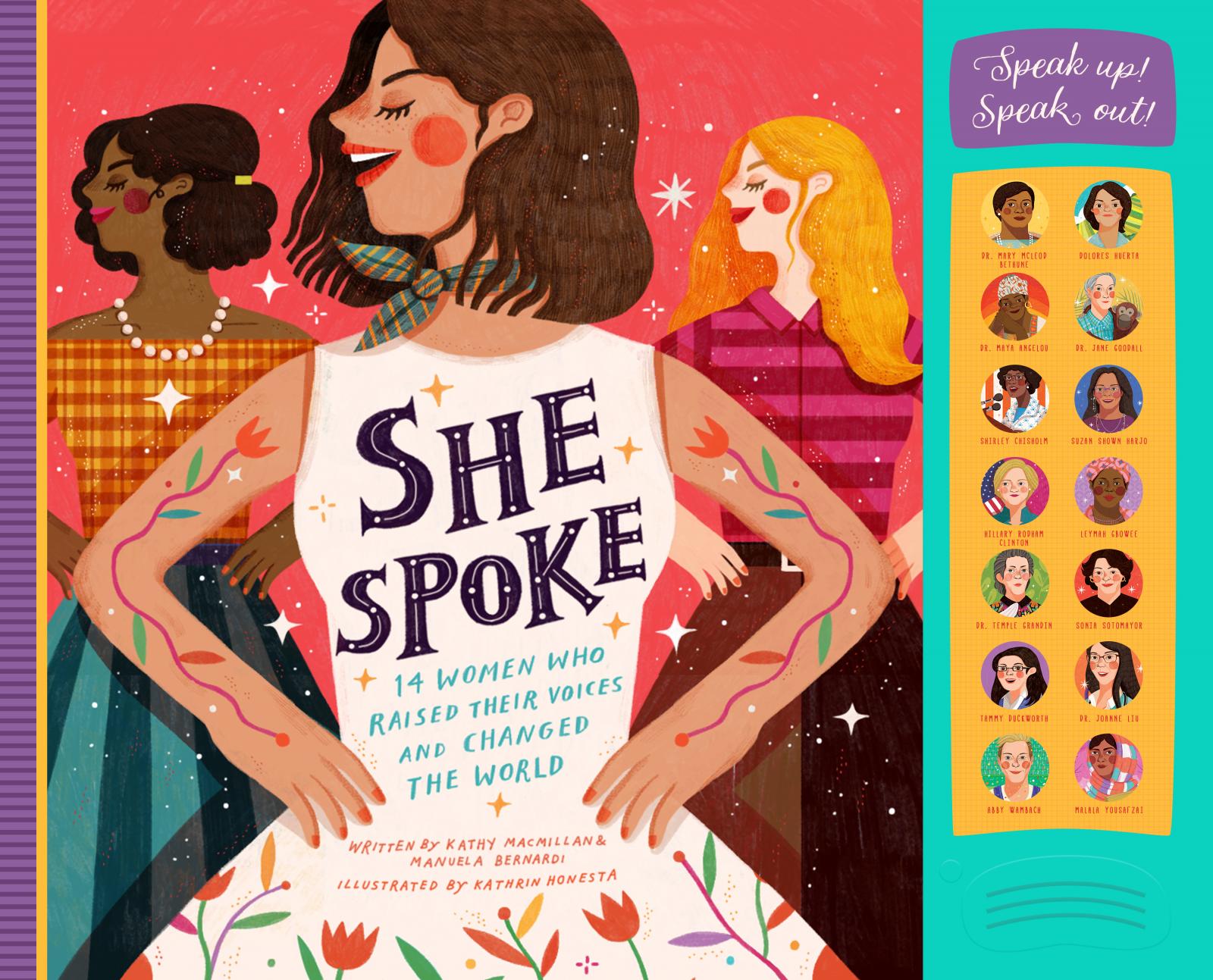 She Spoke: 14 Women Who Raised Their Voices and Changed the World
by Kathy MacMillan and Manuela Bernardi
Illustrated by Kathrin Honesta
Familius Press, 2019